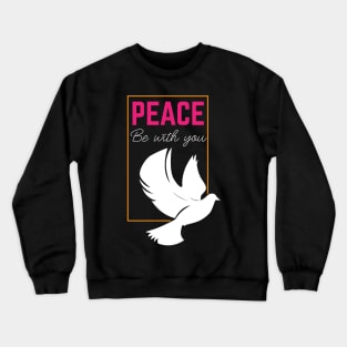 Peace Be With You Crewneck Sweatshirt